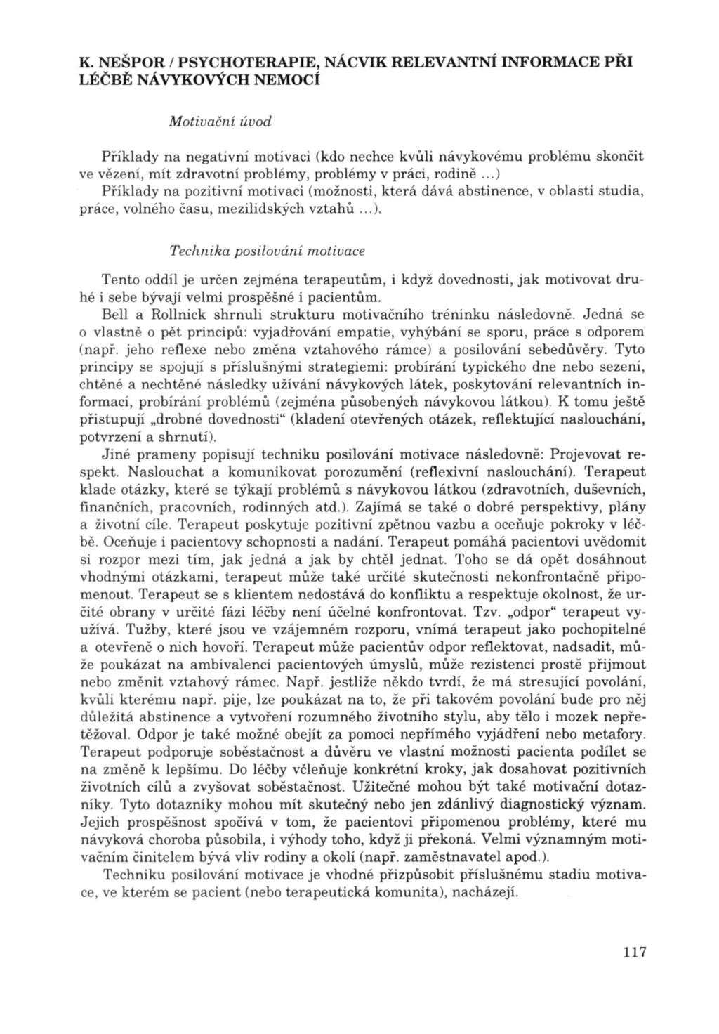 K. NEŠPOR I PSYCHOTERAPIE, NÁCVIK RELEVANTNÍ INFORMACE PŘI Motiva ční úvod Příklady na negativní motivaci (kdo nechce kvůli návykovému problému skončit ve vězení, mít zdravotní problémy, problémy v