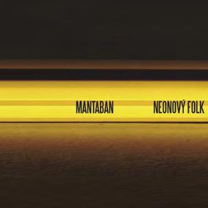 Mantaban Neonový folk (100Promotion) V čele skupiny Mantaban stojí houslista a zpěvák Jiří Hodina, znalec gregoriánského chorálu, spoluzakladatel Českomoravské hudební společnosti (později Čechomoru)