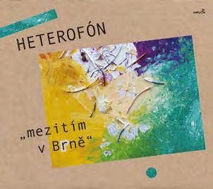 Heterofón Mezitím v Brně (Amplion Records) Desetičlenná formace brněnských hudebníků kombinuje jazzové prvky s estetikou volné tvorby a se zvukem soudobé vážné hudby.