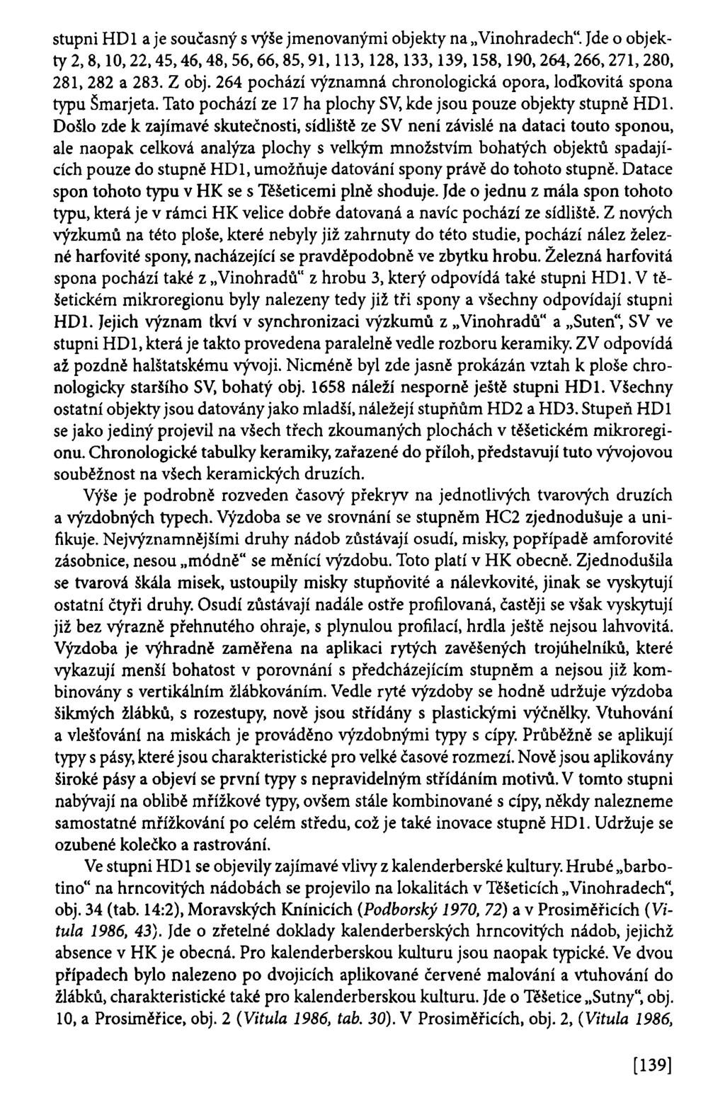 stupni HD laje současný s výše jmenovanými objekty na Vinohradech". Jde o objekty 2,8,10,22,45,46,48, 56,66,85,91,113,128,133,139,158,190,264,266,271,280, 281, 282 a 283. Z obj.