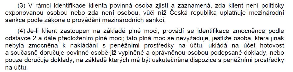 Provádění identifikace ( 8) Klient poskytne povinné osobě informace, které jsou k provedení identifikace nezbytné, včetně předložení příslušných dokladů.