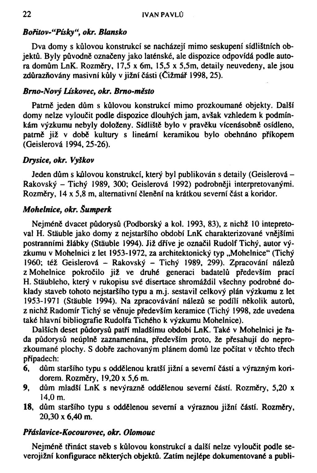 22 IVAN PAVLŮ Bořitov-"Písky", okr. Blansko Dva domy s kůlovou konstrukcí se nacházejí mimo seskupení sídlištních objektů.