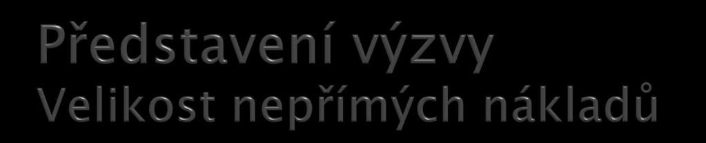 Nepřímé náklady mohou dosahovat maximálně 25 % přímých způsobilých nákladů projektu Podíl nákupu služeb na celkových přímých způsobilých nákladech projektu Snížení podílu nepřímých nákladů