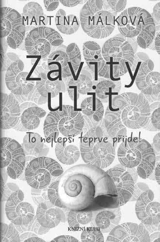 literatura nové knihy - připravuje Hanka Hosnedlová Martina Málková Závity ulit Knižní klub, 2018 nové knize Martiny Málkové s názvem Závity ulit jsem přistupovala již s očekáváním K nastaveným na