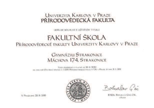 Vybraným středním školám je pak na pět let udělen titul Fakultní škola PřF UK.