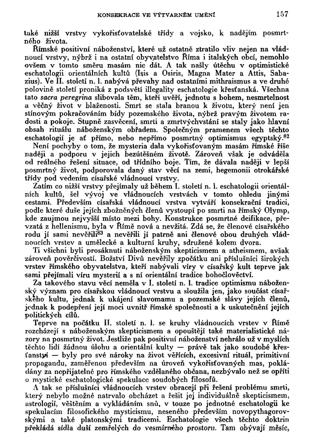 KONSEKRACE VE VÝTVARNÉM UMĚNl 157 také nižší vrstvy vykořisťovatelské třídy a vojsko, k nadějím posmrtného života.