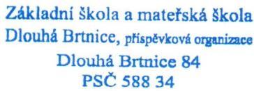 Organizace: razítko: Základní škola a mateřská škola Dlouhá Brtnice, příspěvková organizace 588 34 Dlouhá Brtnice 84 PROVOZNÍ ŘÁD SOUČÁST ZÁKLADNÍ ŠKOLA platný od 1.9.2016 ( dle zákona č.258/2000 Sb.
