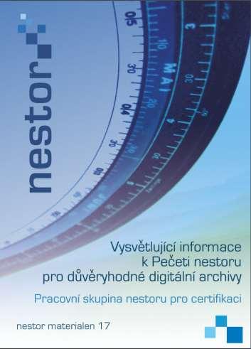 Vychází z německé normy DIN 31644 Spravována konsorciem Nestor Vychází ze zkušeností archivů a knihoven Proces zahrnuje sebeevaluaci a její posouzení externími hodnotiteli Pilotní certifikace v