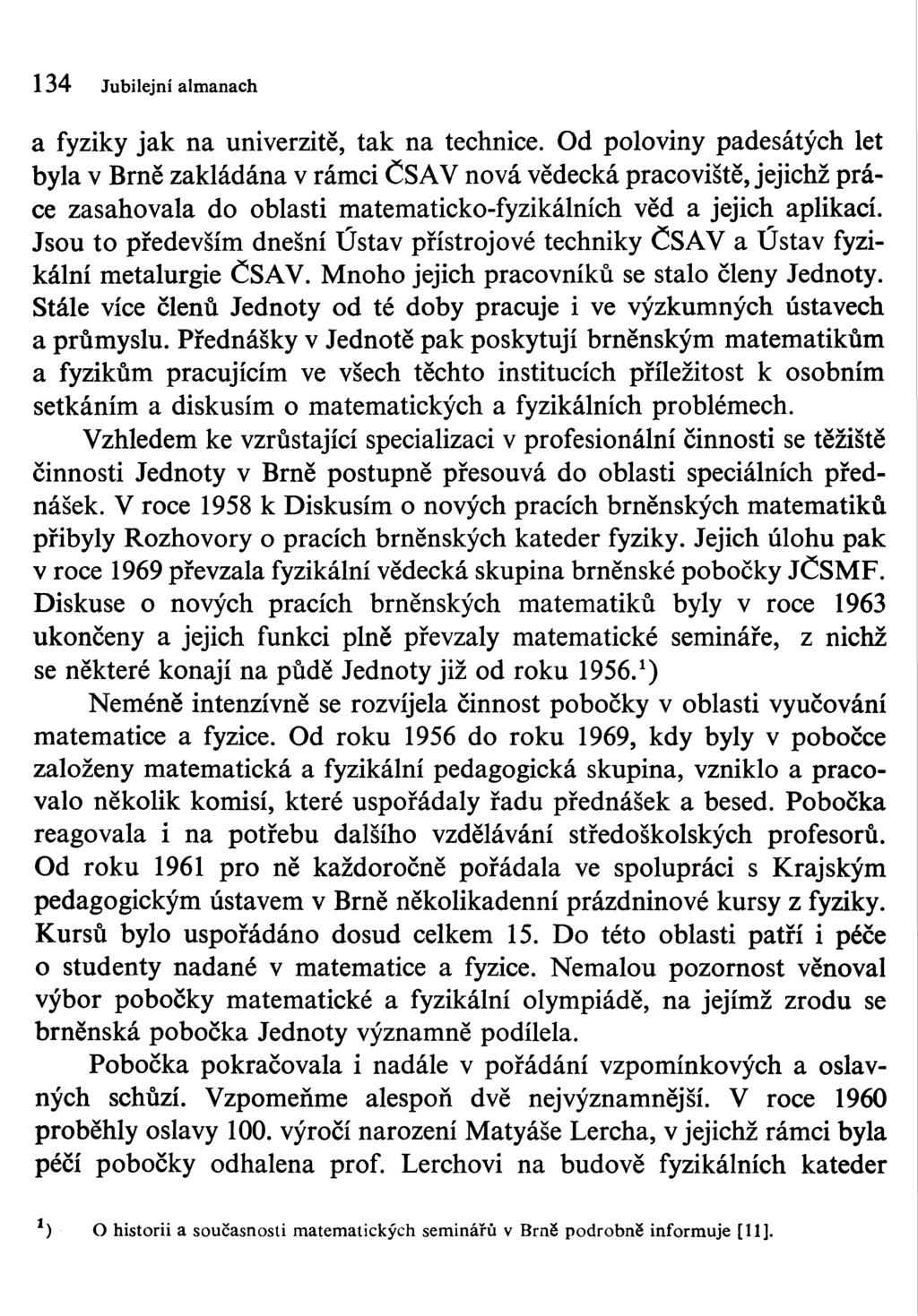 134 Jubilejní almanach a fyziky jak na univerzitě, tak na technice.