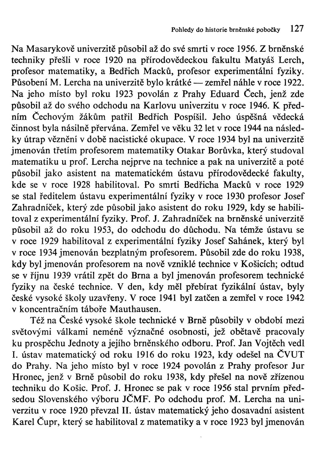 Pohledy do historie brněnské pobočky 127 Na Masarykově univerzitě působil až do své smrti v roce 1956.