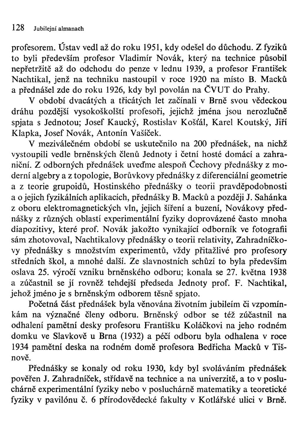 128 Jubilejní almanach profesorem. Ústav vedl až do roku 1951, kdy odešel do důchodu.