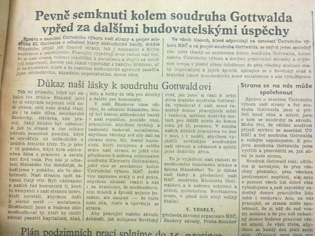 36 O tom, proč předsednictvo KSČ nezveřejnilo zprávu o Slánského zatčení bezprostředně poté, lze dnes jen spekulovat.