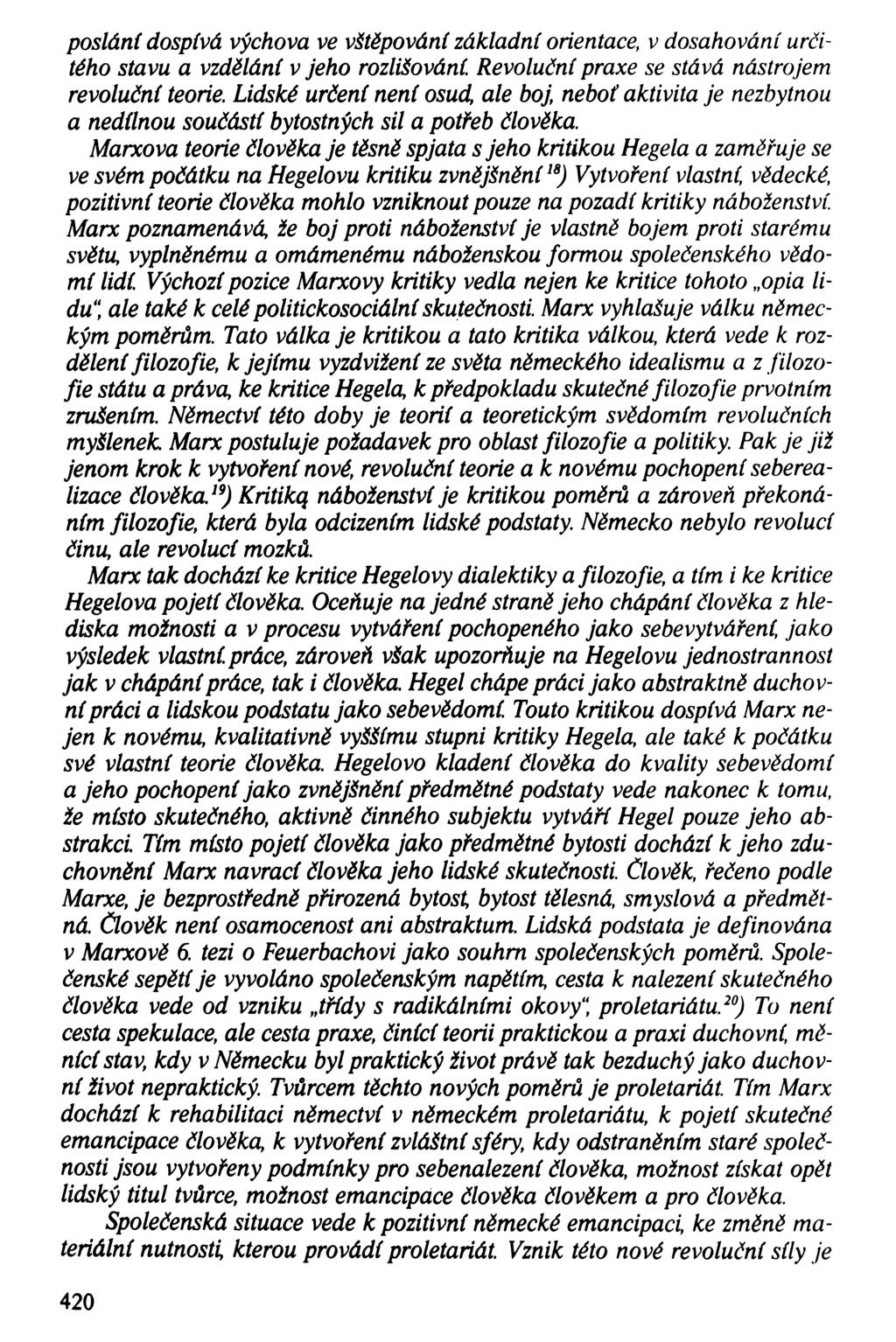 poslání dospívá výchova ve vštěpování základní orientace, v dosahování určitého stavu a vzdělání v jeho rozlišování Revoluční praxe se stává nástrojem revoluční teorie.