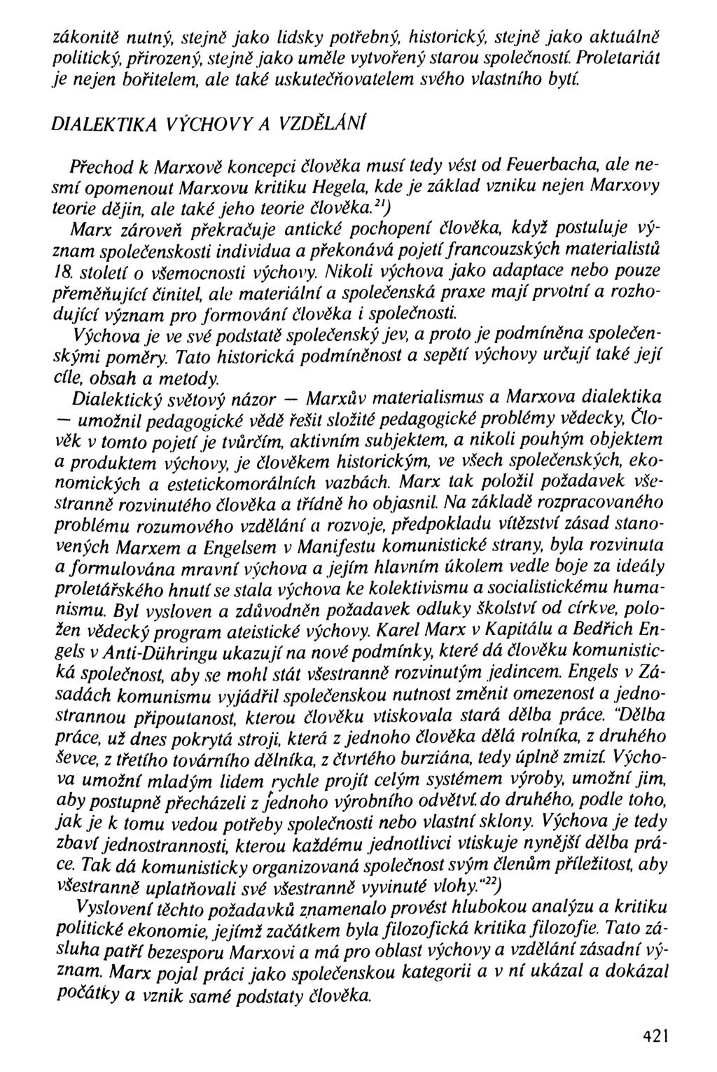 zákonitě nutný, stejně jako lidsky potřebný, historický, stejně jako aktuálně politický, přirozený, stejně jako uměle vytvořený starou společností.