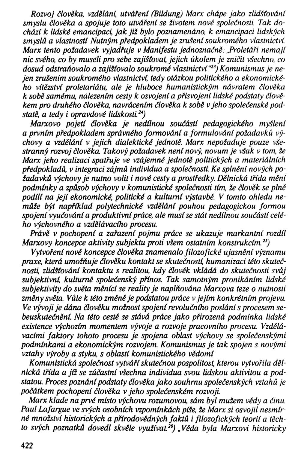 Rozvoj člověka, vzdělání, utváření (Bildung) Marx chápe jako zlidšťování smyslu člověka a spojuje toto utváření se životem nové společnosti.