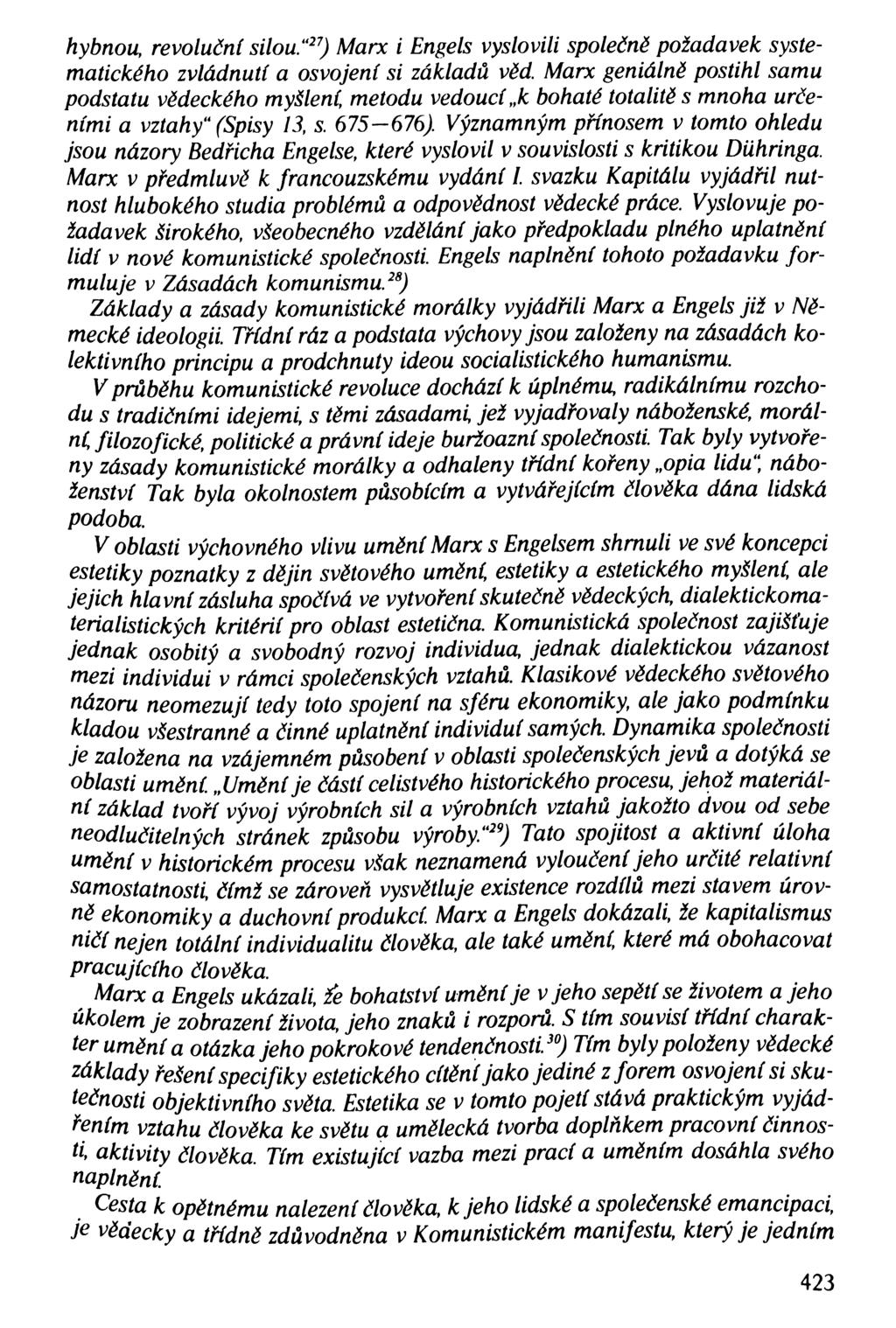 hybnou, revoluční silou. ^^) Marx i Engels vyslovili společně požadavek systematického zvládnutí a osvojení si základů věd.