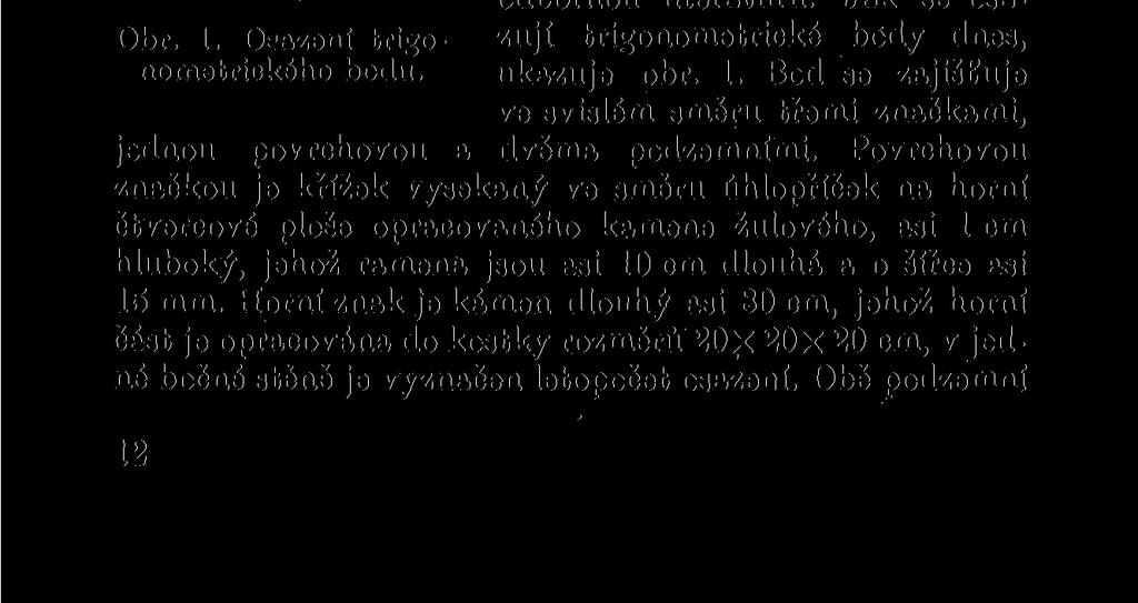 měření se vytyčí výtyěkou a po jejím odstranění je zaměřená poloha bodu neznatelná. Někdy se těmto bodům říká body ztracené.
