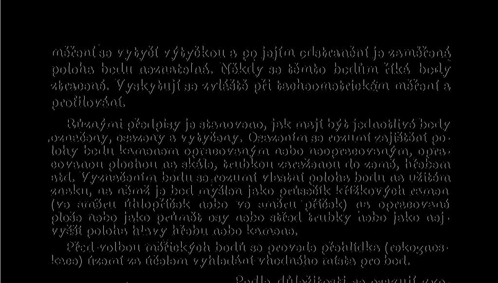 Podle důležitosti se osazují zvolené body tak, aby jejich polohy byly zajištěny na dqláí dobu, případně na dlouhou řadu let.