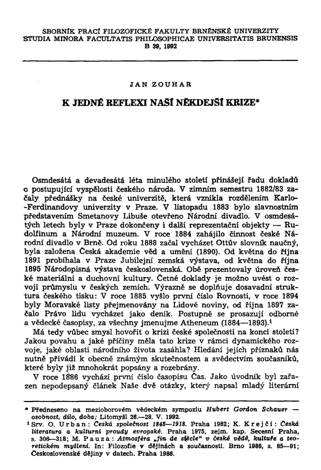 SBORNÍK PRACÍ FILOZOFICKÉ FAKULTY BRNĚNSKÉ UNIVERZITY STUDIA MINORA FACULTATIS PHILOSOPHICAE UNIVERSITATIS BRUNENSIS B 30, 1992 JAN ZOUHAR K JEDNÉ REFLEXI NAfil NĚKDEJŠÍ KRIZE* Osmdesátá a devadesátá