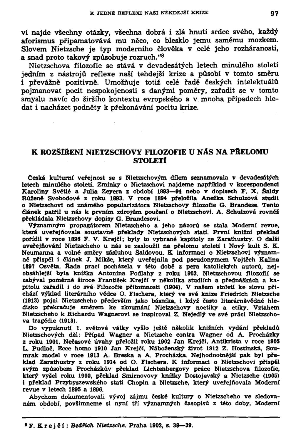 K JEDNÉ REFLEXI NASI NĚKDEJŠÍ KRIZE 97 vi najde všechny otázky, všechna dobrá i zlá hnutí srdce svého, každý aforismus připamatovává mu něco, co blesklo jemu samému mozkem.