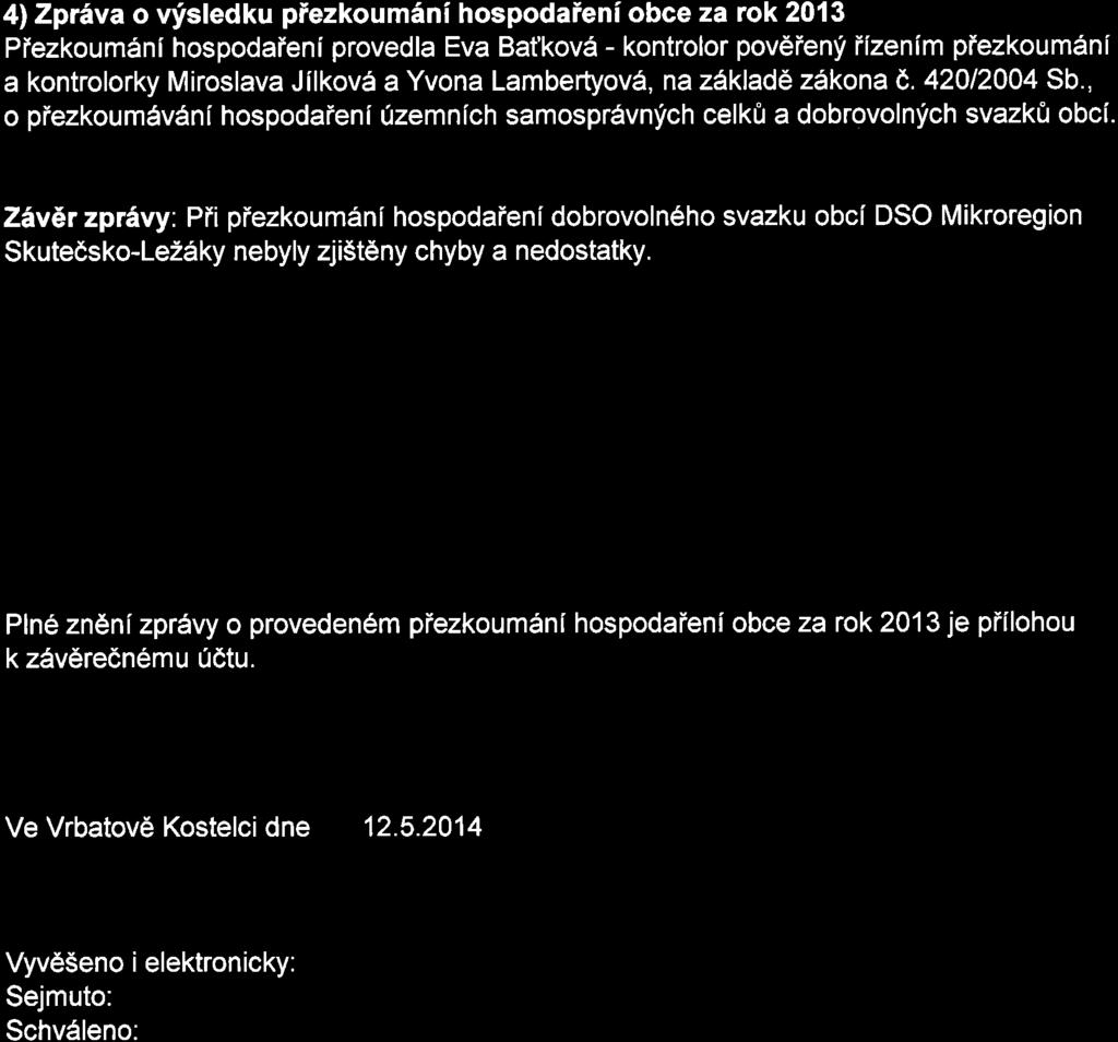 4lZprlva o vfsledku piezkoumini hospodaieni obce za rok2013 Plezkoum6ni hospodaieni provedla Eva Batkovd - kontrolor pov6ien!