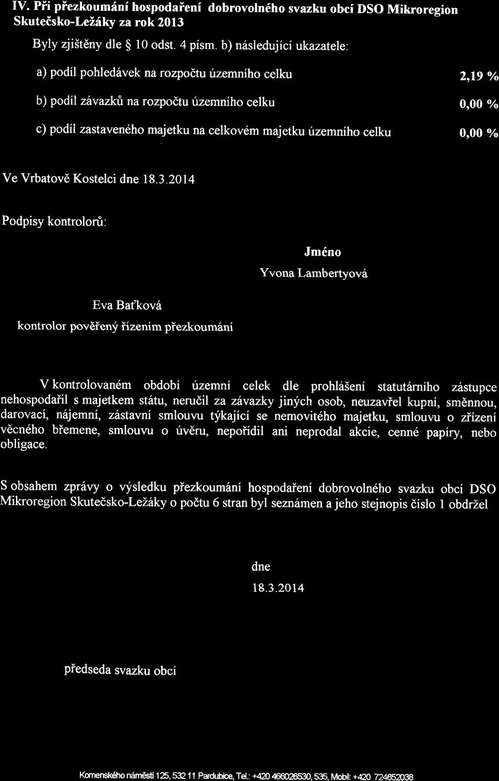 IV. Pff piezkoumdni hospodaienf dobrovoln6ho svazku obcf DSO Mikroregion Skuteisko-Lei:ilry za rok 2013 Byly zji5tdny dle g l0 odst. 4 pism. b) nrisleduj iciukazatele.