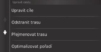 uuzměna cíleuzadávání nového cíle plánovačem tras 3. Vyberte jednu z možností. Navigace K dispozici jsou následující možnosti: Upravit cíle: Upraví seznam cílů uložené trasy. 2 Úprava trasy Str.