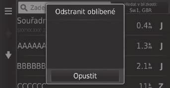 uuosobní informaceuoblíbená místa Odstranění oblíbených míst H (Mapa) u u Oblíbené 1. Vyberte nebo. 2. Vyberte možnost Odstranit oblíbené. Nastavení systému 3.