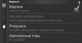 Doprava H (Mapa) u (Zpět) u Nastavení u Doprava Nastavení systému Nastaví funkci dopravy. Vyberte jednu z možností. K dispozici jsou následující možnosti: Doprava: Aktivuje funkci dopravy.