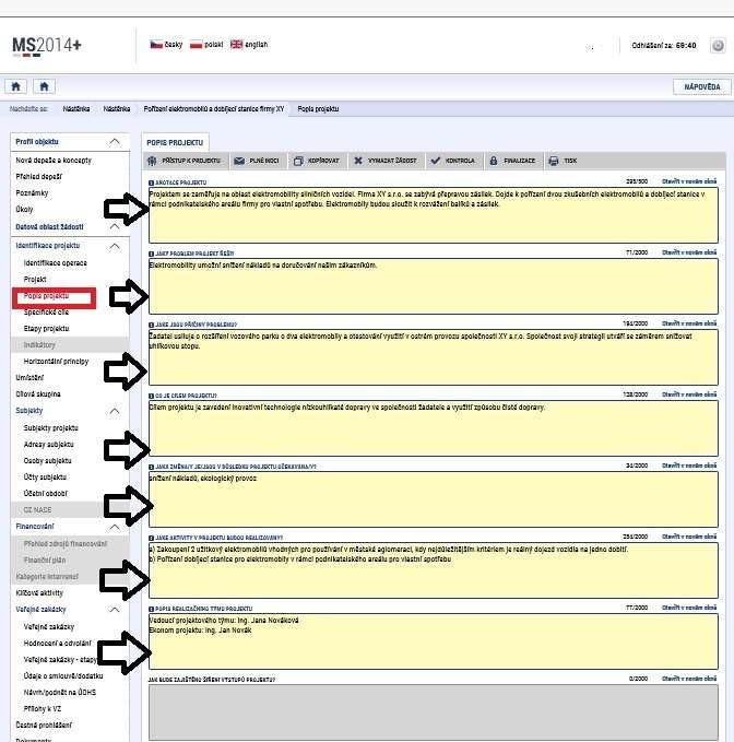 Popis projektu (povinné položky) Na záložce Popis projektu žadatel vyplní všechna dostupná pole, která stručně, ale výstižně odpoví na jednotlivé otázky takovým způsobem, aby bylo již od začátku