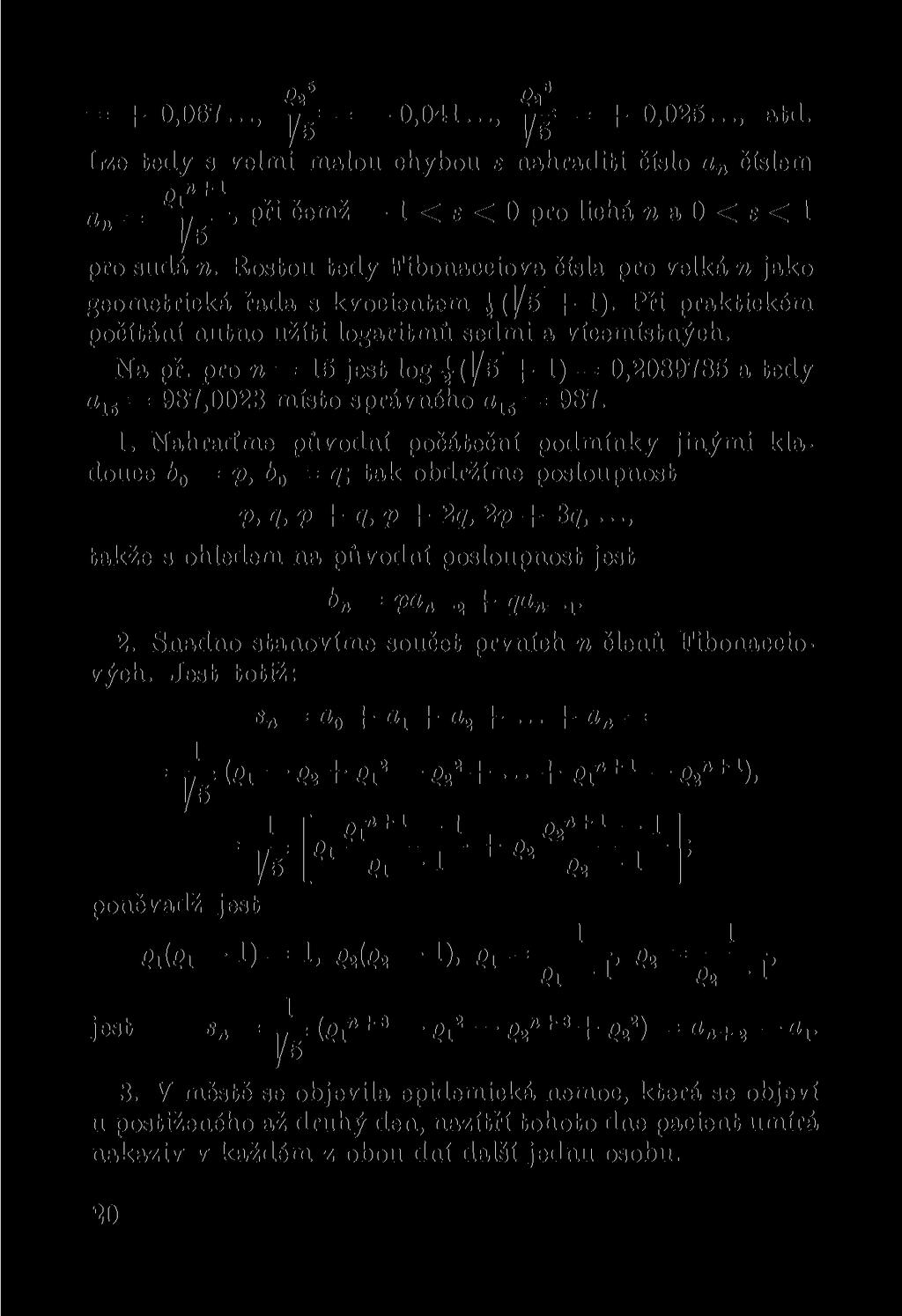 02* 02 = v,uuy = y = udu. Lze tedy s velmi malou chybou e nahraditi číslo a n číslem p 1»+ 1 a =._, při čemž 1 < e < 0 pro lichá n a 0 < < 1 1/5 pro sudá n.