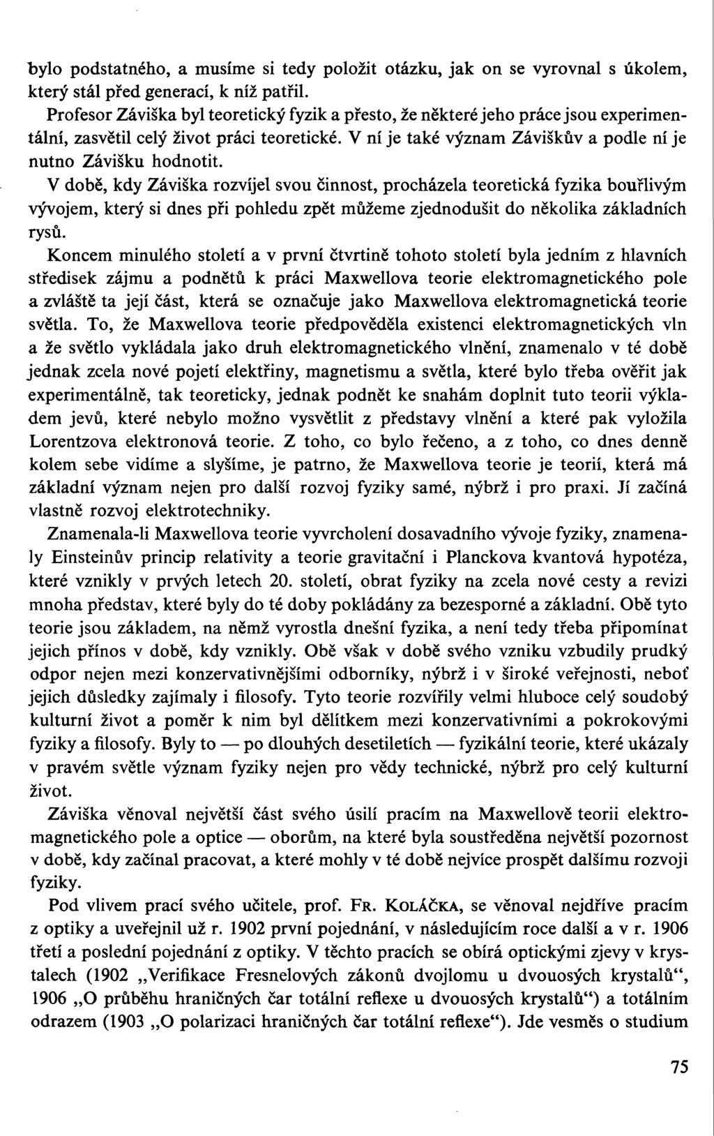 bylo podstatného, a musíme si tedy položit otázku, jak on se vyrovnal s úkolem, který stál před generací, k níž patřil.