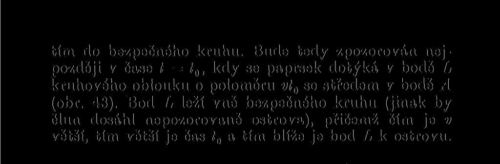 2) je-li rychlost v větší než jistá hodnota v0, má množina D v jistém čase t neprázdný průnik s bezpečným kruhem a člun dostihne ostrova.