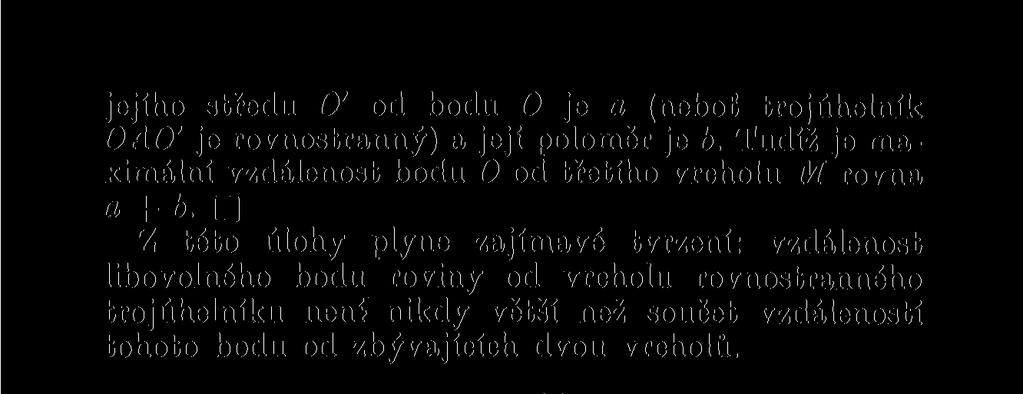 Z této úlohy plyne zajímavé tvrzení: vzdálenost libovolného bodu roviny od vrcholu rovnostranného trojúhelníku není nikdy