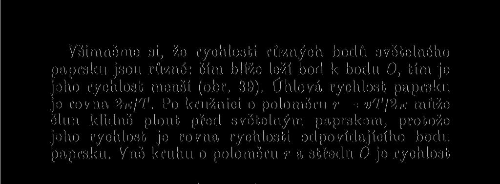 Vně kruhu o poloměru r a středu O je rychlost Obr. 39 bodu na paprsku větší a uvnitř tohoto kruhu je rychlost bodu paprsku menší než v (nazveme tento kruh bezpečným kruhem").