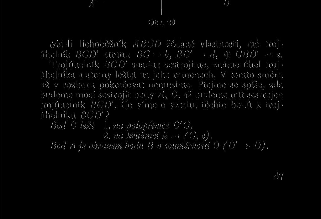 Řešení. Podíváte-li se na obr. 29, kde jsou vyznačeny dané úsečky, vidíte, že máme dán rozdíl úhlů přiléhajících k úsečce AB. Musíme si zřejmě v obr.