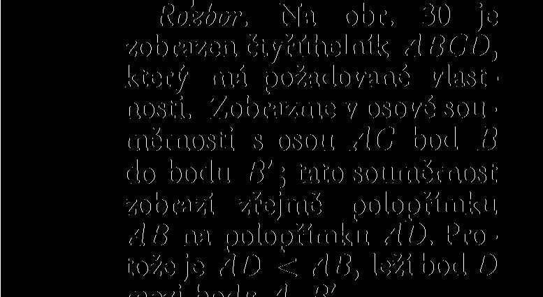 Uvedme si ještě jednu úlohu o čtyřúhelníku, kterou lze výhodně řešit pomocí osové souměrnosti.