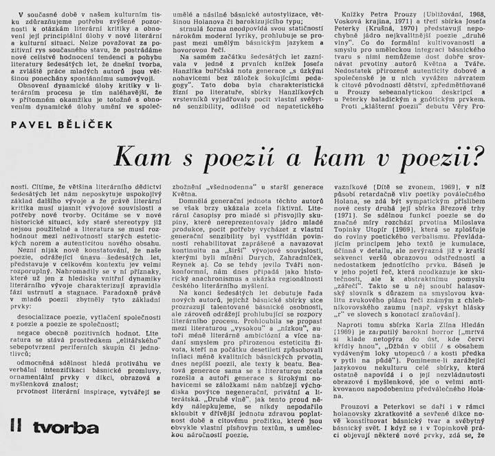Z článku Pavla Bělíčka o mladé poezii, Tvorba 1972, č. 36 že literární kritika by neměla vystupovat proti těm, kteří se přizpůsobili novým poměrům.