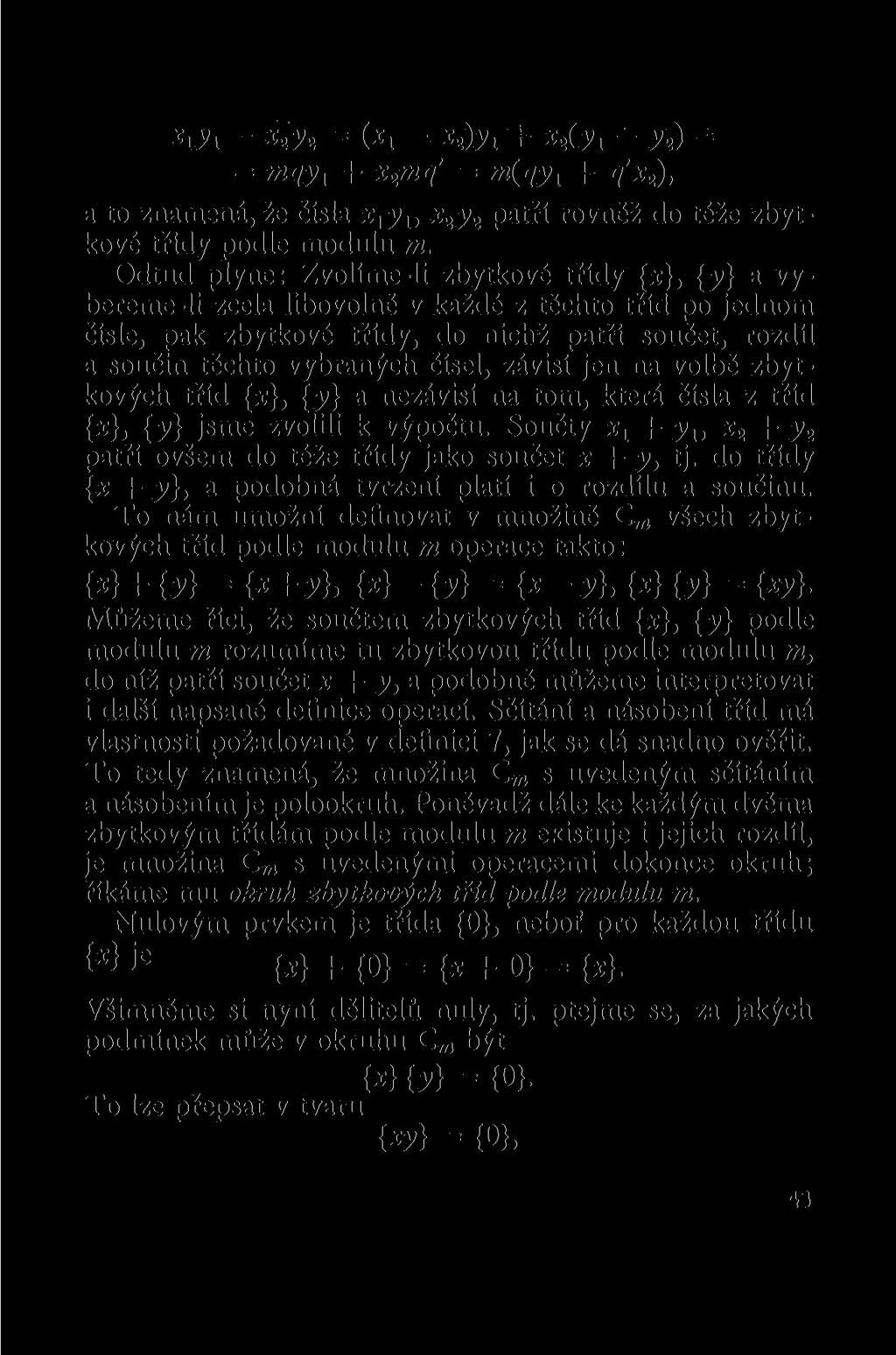 - *2j2 - (*i - *2)yi + * 2 Cvi - jy 2 ) = = <iyi + mq' - m(qy1 + q'x2), a to znamená, že čísla xxyx, x2y2 patří rovněž do téže zbytkové třídy podle modulu m.