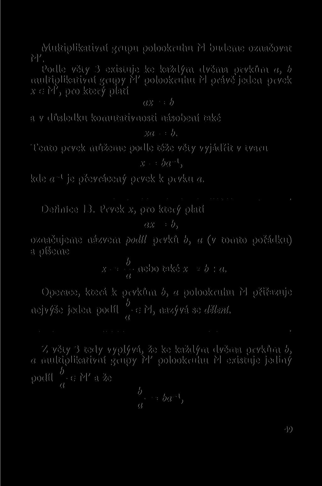 Multiplikativní grupu polookruhu M budeme označovat M'.