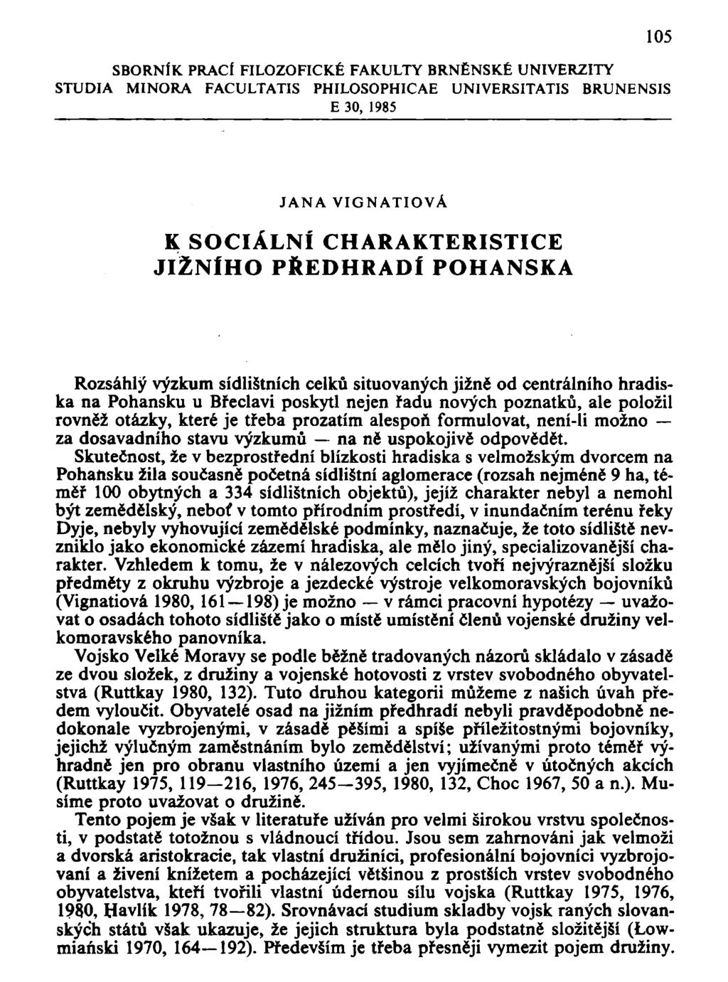 SBORNÍK PRACÍ FILOZOFICKÉ FAKULTY BRNĚNSKÉ UNIVERZITY STUDIA MINORA FACULTATIS PHILOSOPHICAE UNIVERSITATIS BRUNENSIS E 30, 1985 105 JANA VIGNATIOVÁ K SOCIÁLNÍ CHARAKTERISTICE JIŽNÍHO PŘEDHRADÍ