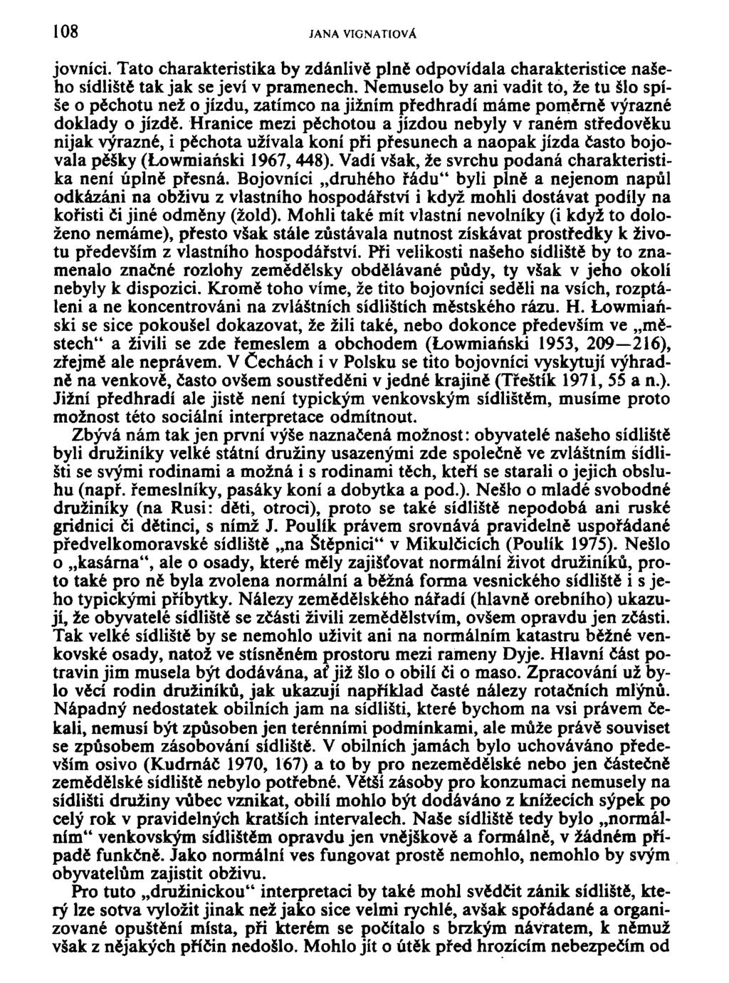 108 JANA VIGNATIOVÁ jovníci. Tato charakteristika by zdánlivě plně odpovídala charakteristice našeho sídliště tak jak se jeví v pramenech.