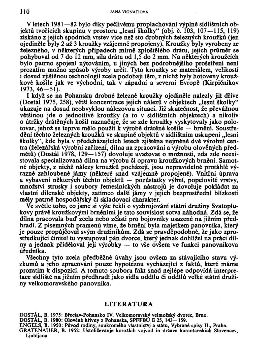 110 JANA VIGNATIOVA V letech 1981 82 bylo díky pečlivému proplachování výplně sídlištních objektů tvořících skupinu v prostoru lesní školky" (obj. č.