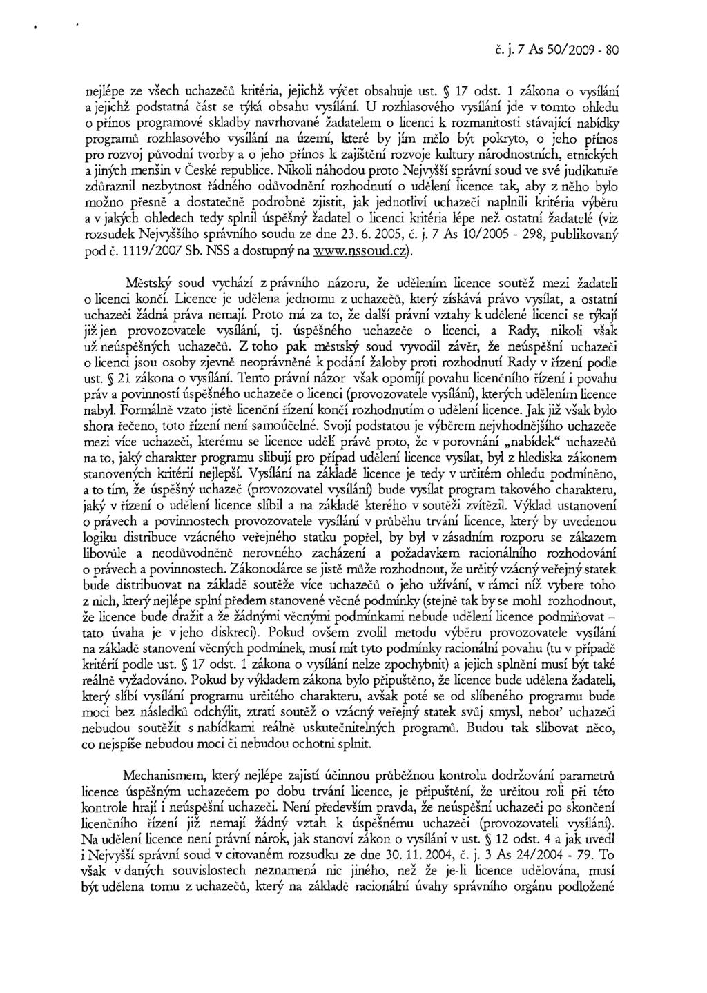 č. j. 7 As 50/2009-80 nejlépe ze všech uchazečů kritéria, jejichž výčet obsahuje ust. 17 odst. 1 zákona o vysílání a jejichž podstatná část se týká obsahu vysílání.
