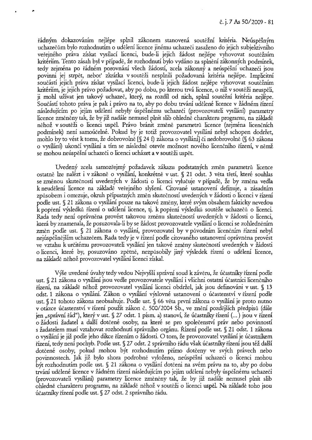 č.j. 7 As 50/2009-81 řádným dokazováním nejlépe splnil zákonem stanovená soutěžní kritéria.