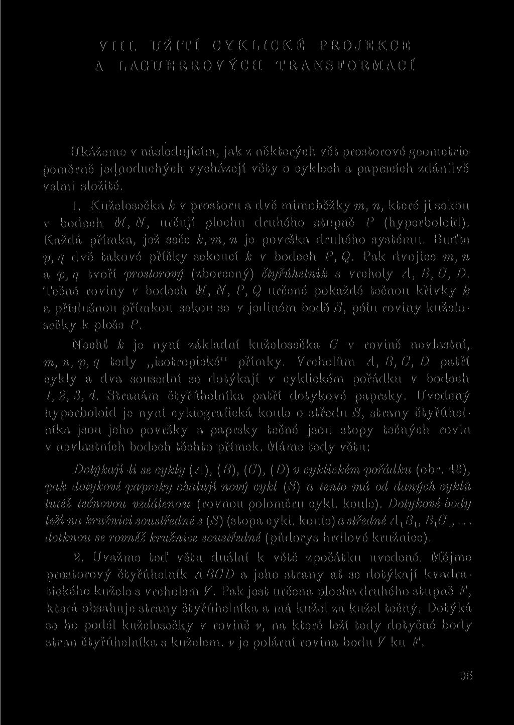 VIII. UŽITÍ CYKLICKÉ PROJEKCE A LAGUERROVÝCH TRANSFORMACÍ Ukážeme v následujícím, jak z některých vět prostorově geometrie poměrně jedpoduchých vycházejí věty o cyklech a paprscích zdánlivě velmi