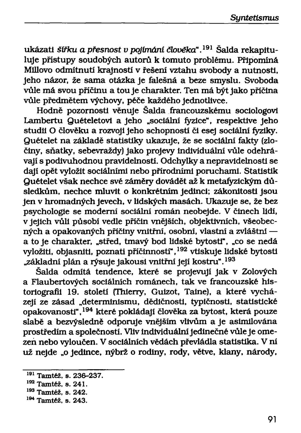 Synietismus ukázat! šířku a přesnost v pojímání Člověka". 191 Šalda rekapituluje přístupy soudobých autorů k tomuto problému.