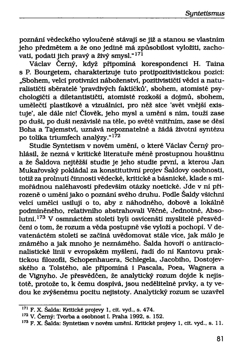 poznání vědeckého vyloučené stávají se již a stanou se vlastním jeho předmětem a že ono jediné má způsobilost vyložiti, zachovatl, podatl jich pravý a živý smysl.