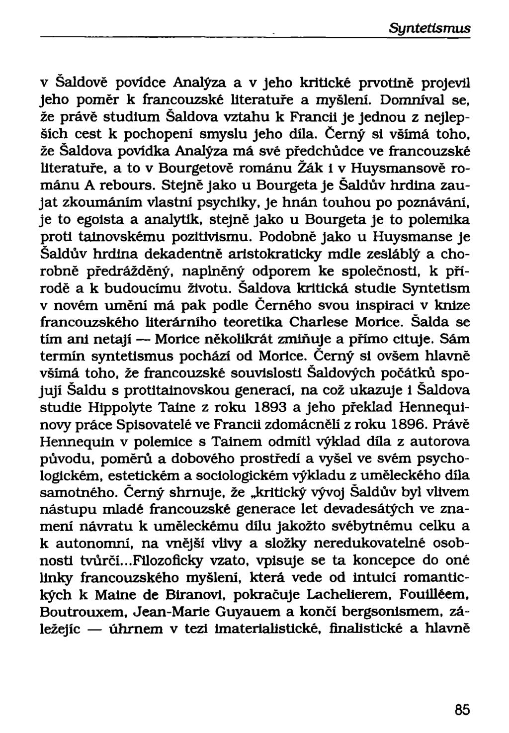 v Šaldově povídce Analýza a v jeho kritické prvotině projevil Jeho poměr k francouzské literatuře a myšlení.