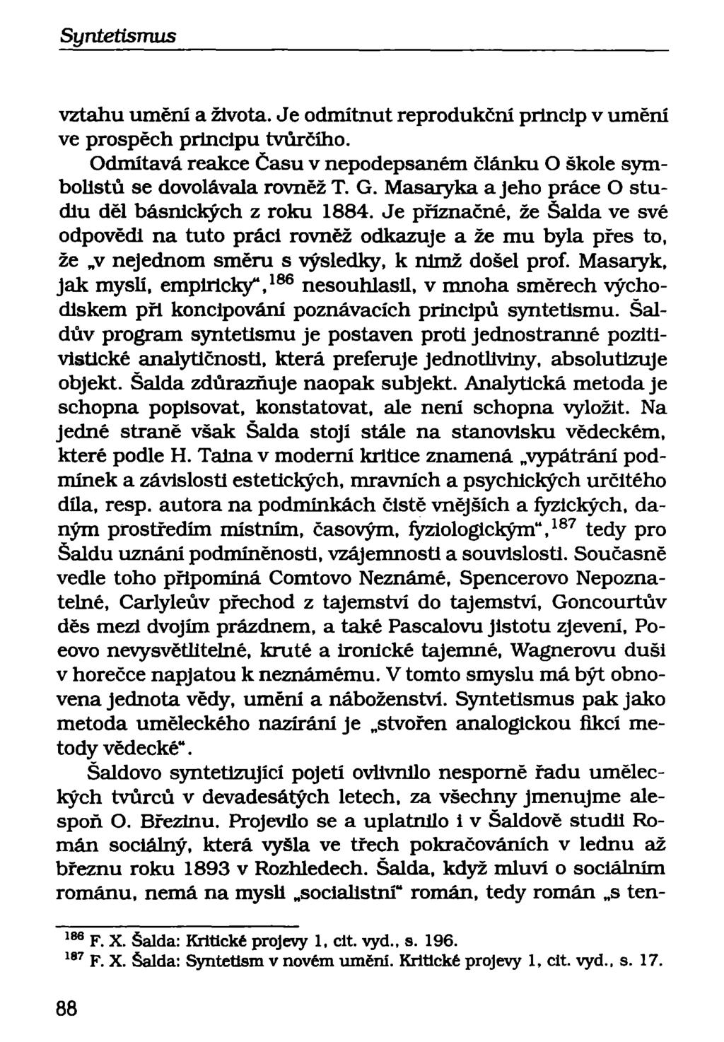 Syntetisrnus vztahu umění a života. Je odmítnut reprodukční princip v umění ve prospěch principu tvůrčího. Odmítavá reakce Času v nepodepsaném článku O škole symbolistů se dovolávala rovněž T. G.
